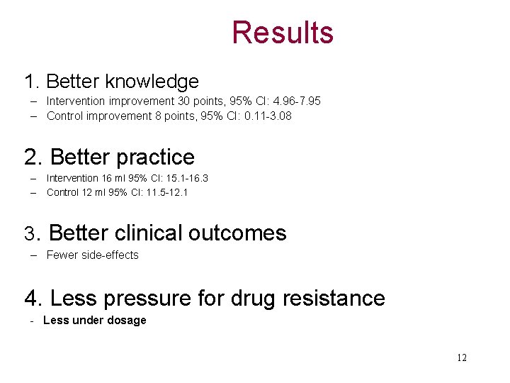 Results Ø 1. Better knowledge – Intervention improvement 30 points, 95% CI: 4. 96
