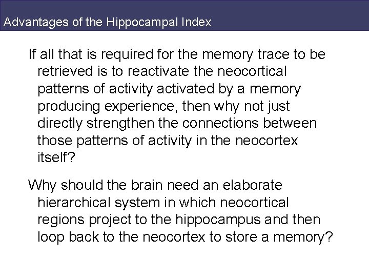 Advantages of the Hippocampal Index If all that is required for the memory trace