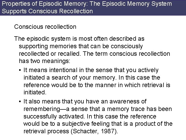 Properties of Episodic Memory: The Episodic Memory System Supports Conscious Recollection Conscious recollection The