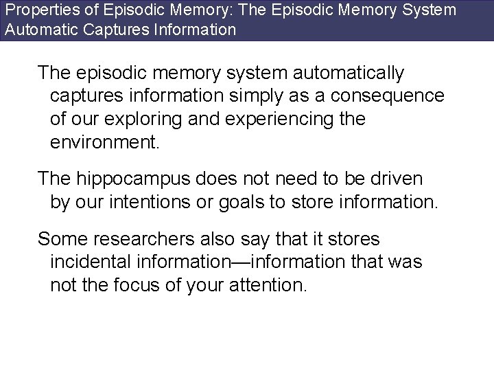 Properties of Episodic Memory: The Episodic Memory System Automatic Captures Information The episodic memory