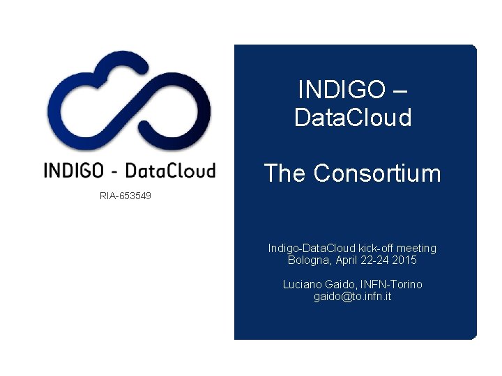INDIGO Data Cloud The Consortium RIA653549 IndigoData Cloud