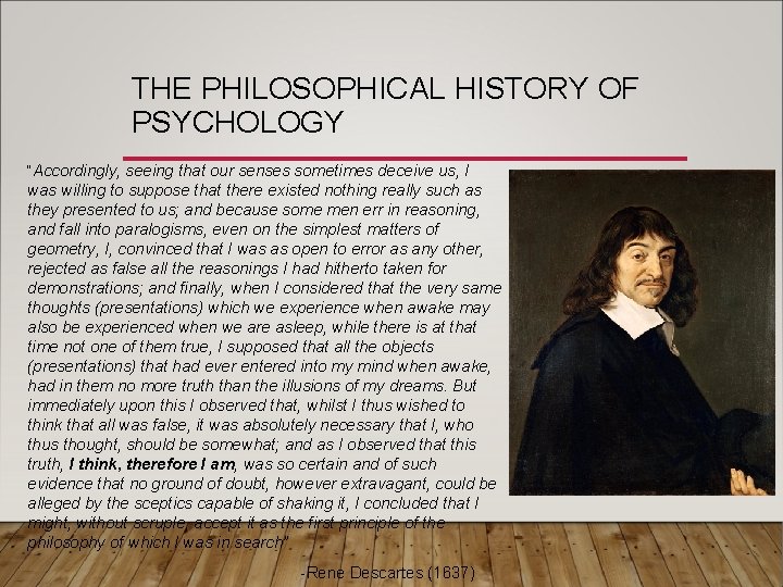 THE PHILOSOPHICAL HISTORY OF PSYCHOLOGY “Accordingly, seeing that our senses sometimes deceive us, I