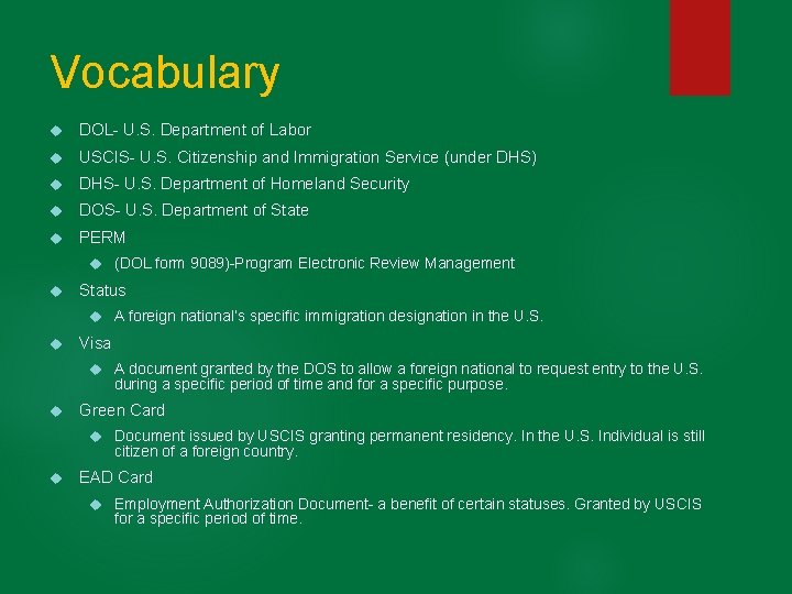 Vocabulary DOL- U. S. Department of Labor USCIS- U. S. Citizenship and Immigration Service