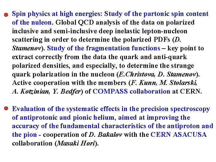 Spin physics at high energies: Study of the partonic spin content of the nuleon.