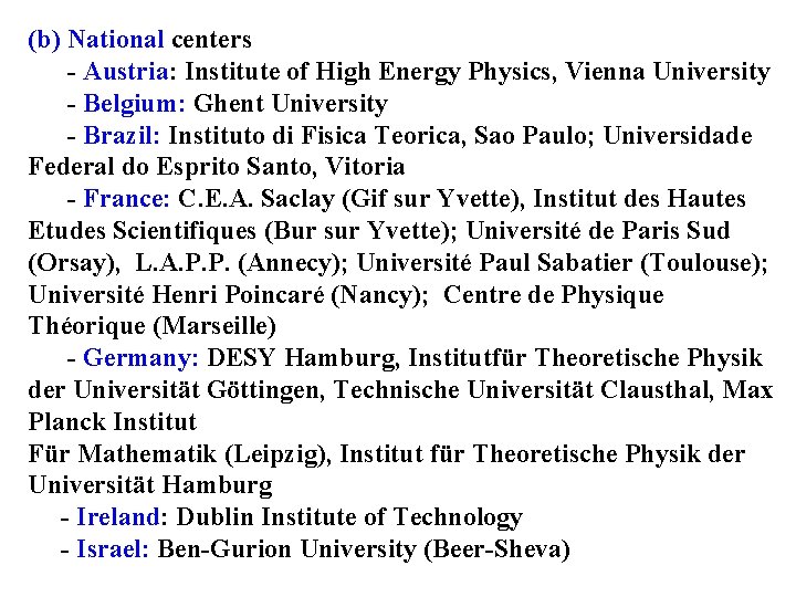 (b) National centers - Austria: Institute of High Energy Physics, Vienna University - Belgium: