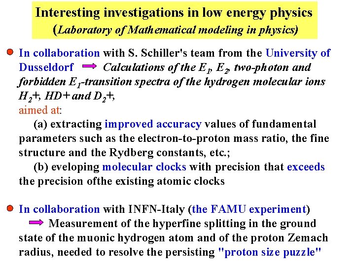 Interesting investigations in low energy physics (Laboratory of Mathematical modeling in physics) In collaboration