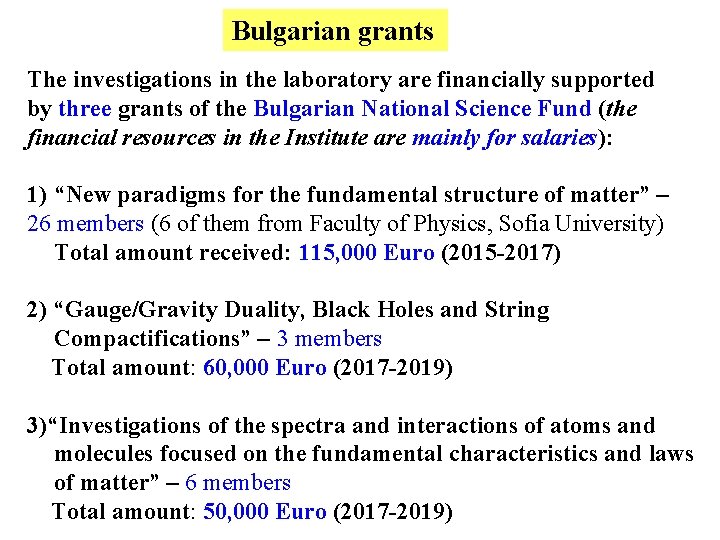 Bulgarian grants The investigations in the laboratory are financially supported by three grants of