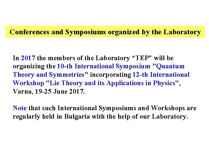 Conferences and Symposiums organized by the Laboratory In 2017 the members of the Laboratory