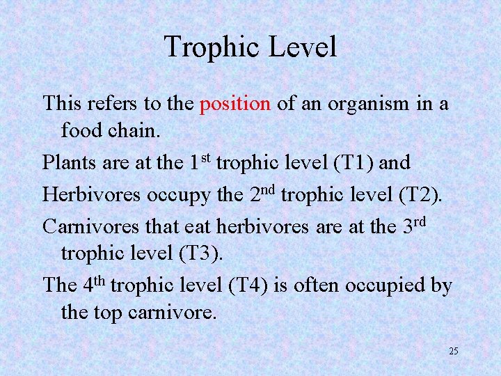 Trophic Level This refers to the position of an organism in a food chain.