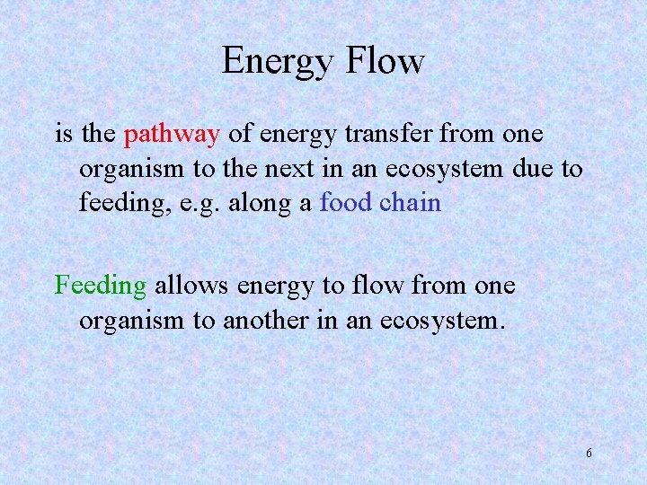 Energy Flow is the pathway of energy transfer from one organism to the next