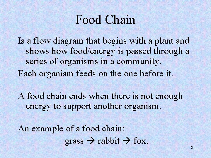 Food Chain Is a flow diagram that begins with a plant and shows how