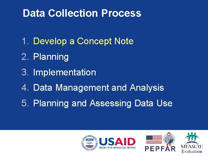 Data Collection Process 1. Develop a Concept Note 2. Planning 3. Implementation 4. Data