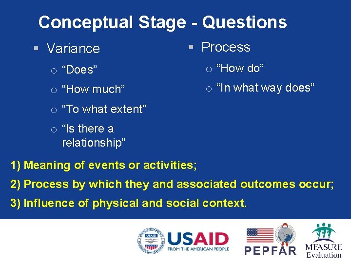 Conceptual Stage - Questions § Variance § Process o “Does” o “How do” o