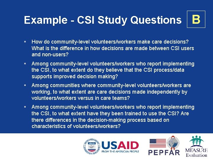 Example - CSI Study Questions B § How do community-level volunteers/workers make care decisions?
