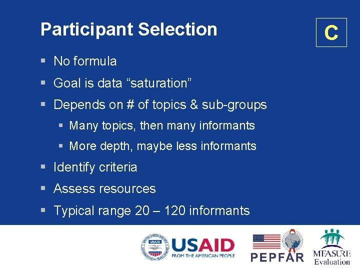 Participant Selection § No formula § Goal is data “saturation” § Depends on #