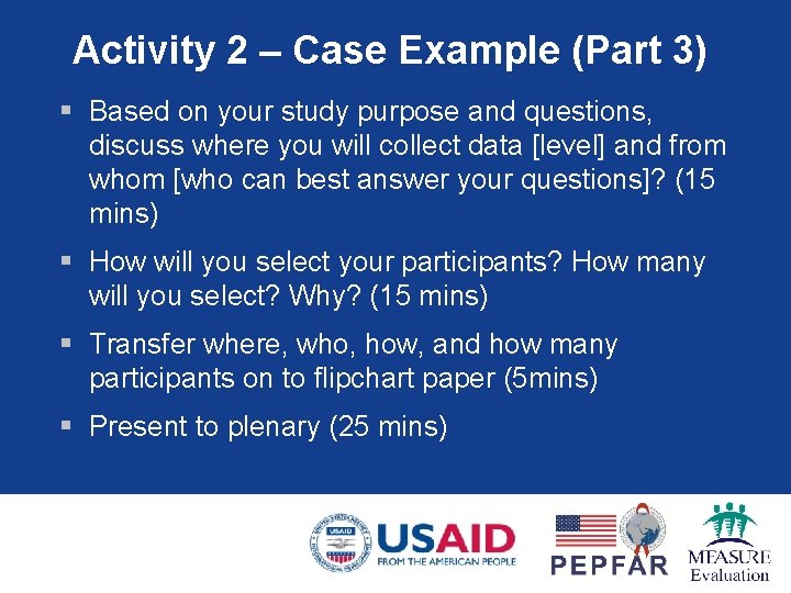 Activity 2 – Case Example (Part 3) § Based on your study purpose and