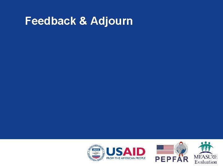 Feedback & Adjourn 