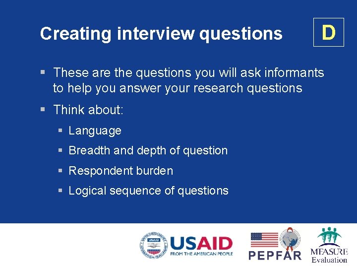 Creating interview questions D § These are the questions you will ask informants to