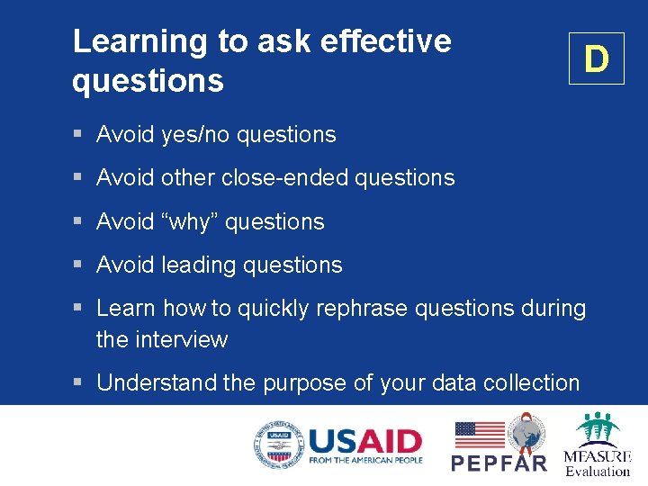 Learning to ask effective questions D § Avoid yes/no questions § Avoid other close-ended