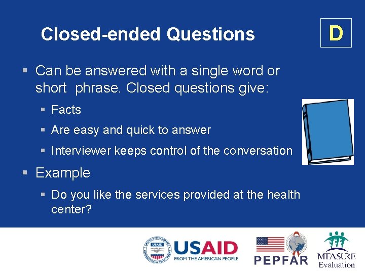 Closed-ended Questions § Can be answered with a single word or short phrase. Closed