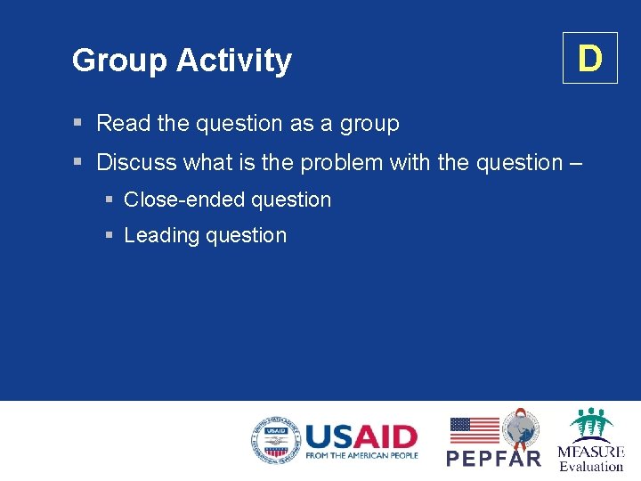 Group Activity D § Read the question as a group § Discuss what is