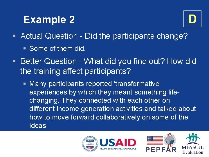 Example 2 D § Actual Question - Did the participants change? § Some of