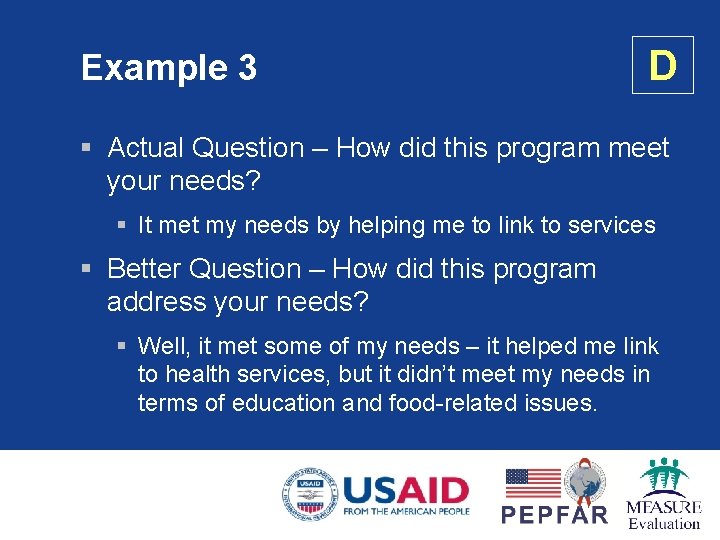 Example 3 D § Actual Question – How did this program meet your needs?