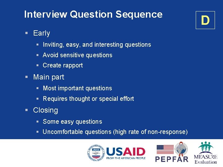 Interview Question Sequence § Early § Inviting, easy, and interesting questions § Avoid sensitive