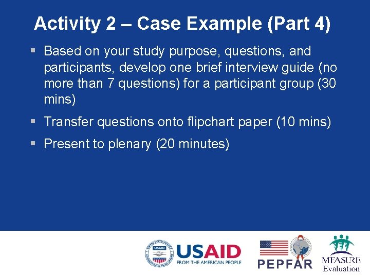 Activity 2 – Case Example (Part 4) § Based on your study purpose, questions,