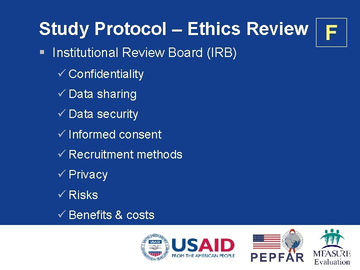 Study Protocol – Ethics Review F § Institutional Review Board (IRB) ü Confidentiality ü