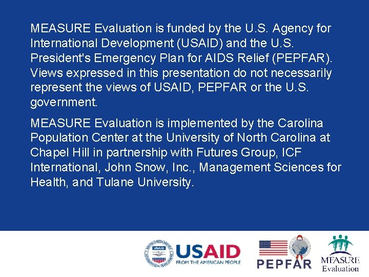 MEASURE Evaluation is funded by the U. S. Agency for International Development (USAID) and
