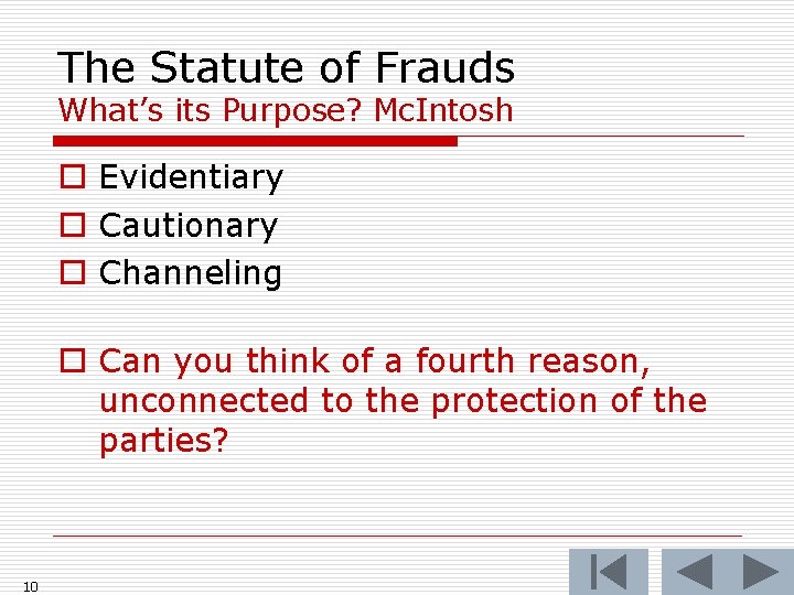 The Statute of Frauds What’s its Purpose? Mc. Intosh o Evidentiary o Cautionary o