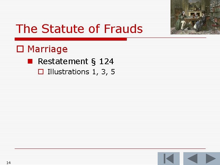 The Statute of Frauds o Marriage n Restatement § 124 o Illustrations 1, 3,