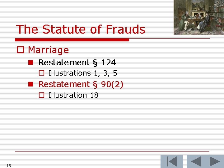 The Statute of Frauds o Marriage n Restatement § 124 o Illustrations 1, 3,