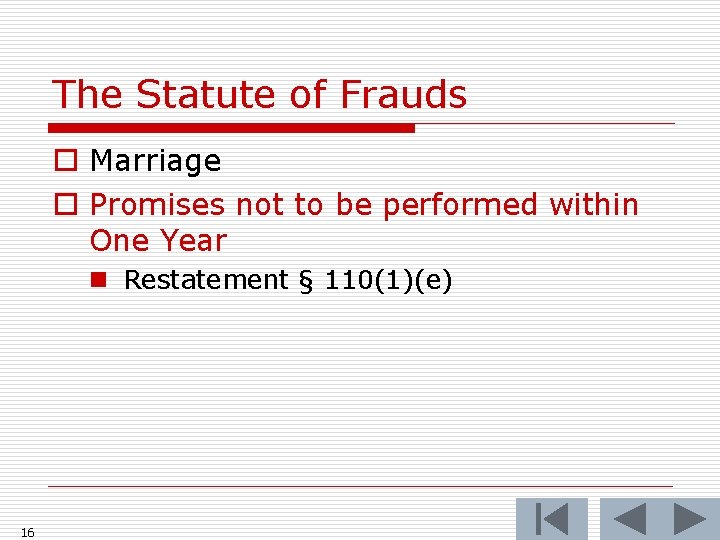 The Statute of Frauds o Marriage o Promises not to be performed within One