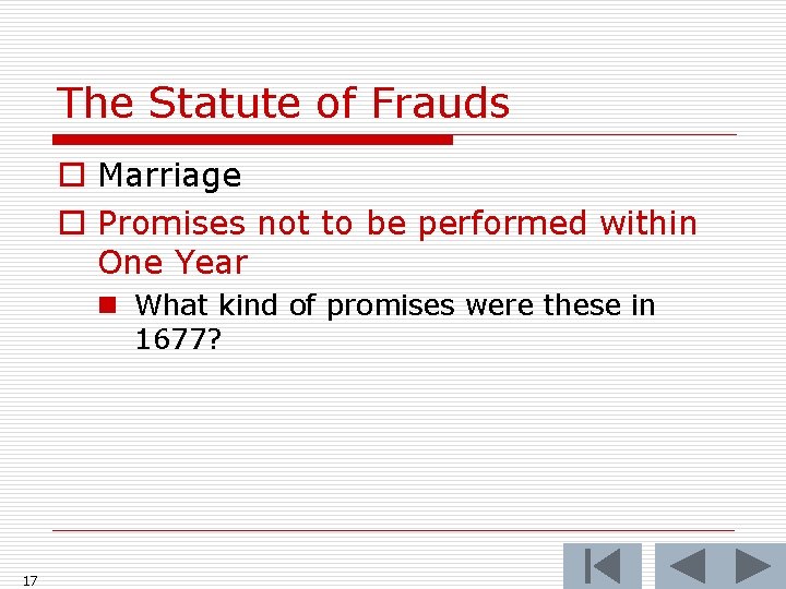 The Statute of Frauds o Marriage o Promises not to be performed within One