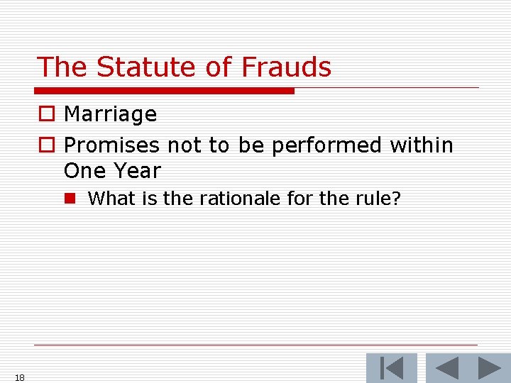 The Statute of Frauds o Marriage o Promises not to be performed within One