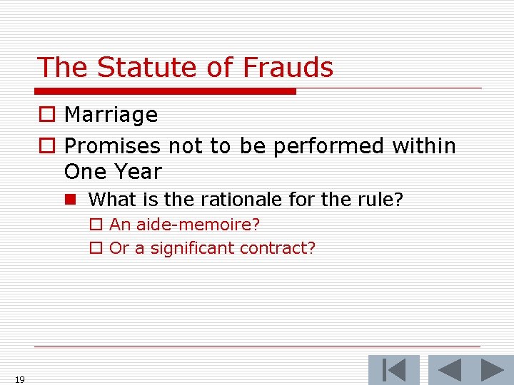 The Statute of Frauds o Marriage o Promises not to be performed within One