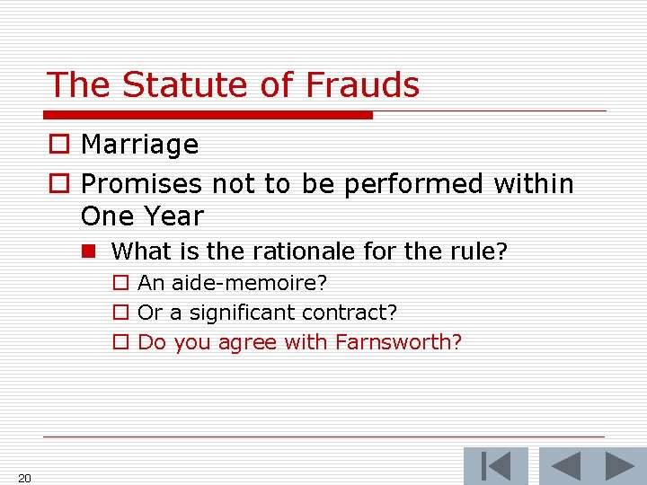 The Statute of Frauds o Marriage o Promises not to be performed within One