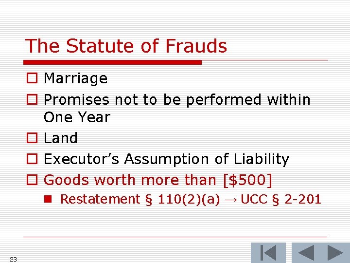 The Statute of Frauds o Marriage o Promises not to be performed within One