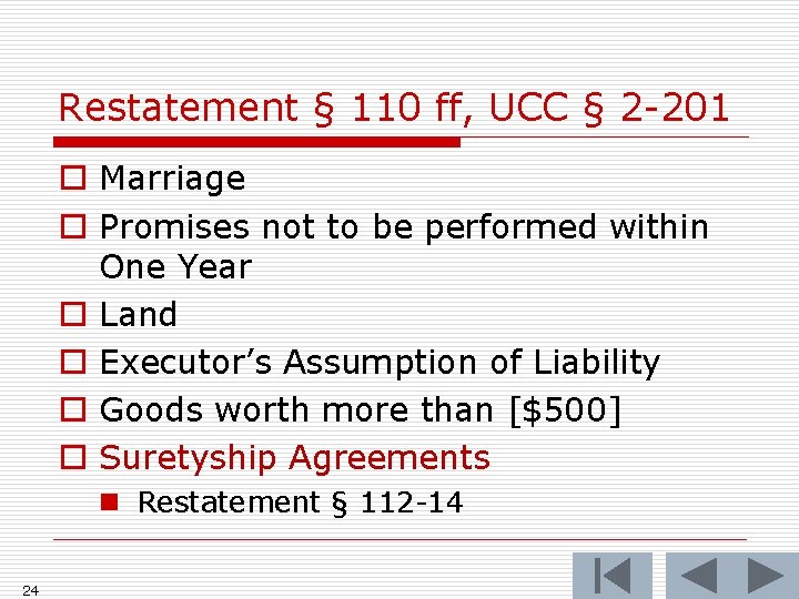 Restatement § 110 ff, UCC § 2 -201 o Marriage o Promises not to