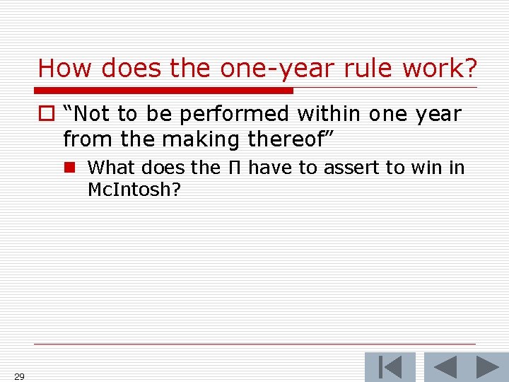 How does the one-year rule work? o “Not to be performed within one year