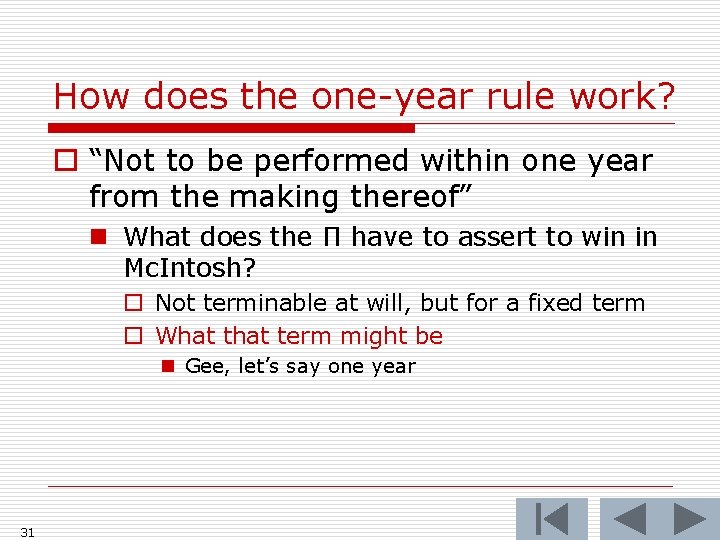 How does the one-year rule work? o “Not to be performed within one year