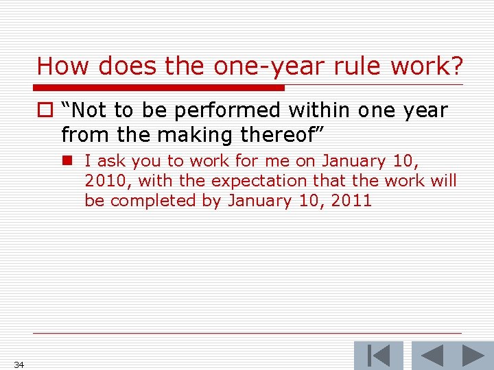 How does the one-year rule work? o “Not to be performed within one year