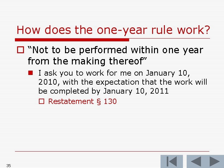 How does the one-year rule work? o “Not to be performed within one year