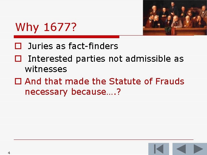 Why 1677? o Juries as fact-finders o Interested parties not admissible as witnesses o