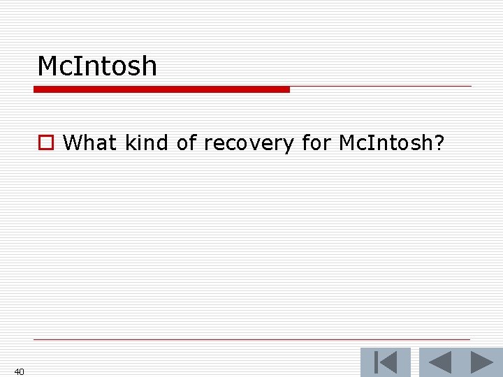 Mc. Intosh o What kind of recovery for Mc. Intosh? 40 