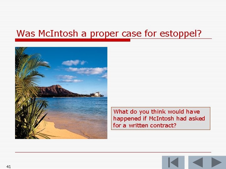 Was Mc. Intosh a proper case for estoppel? What do you think would have