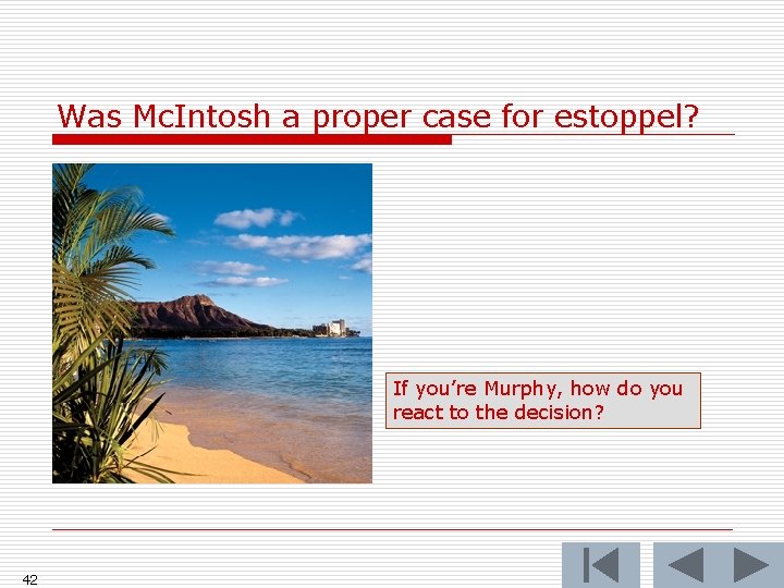 Was Mc. Intosh a proper case for estoppel? If you’re Murphy, how do you