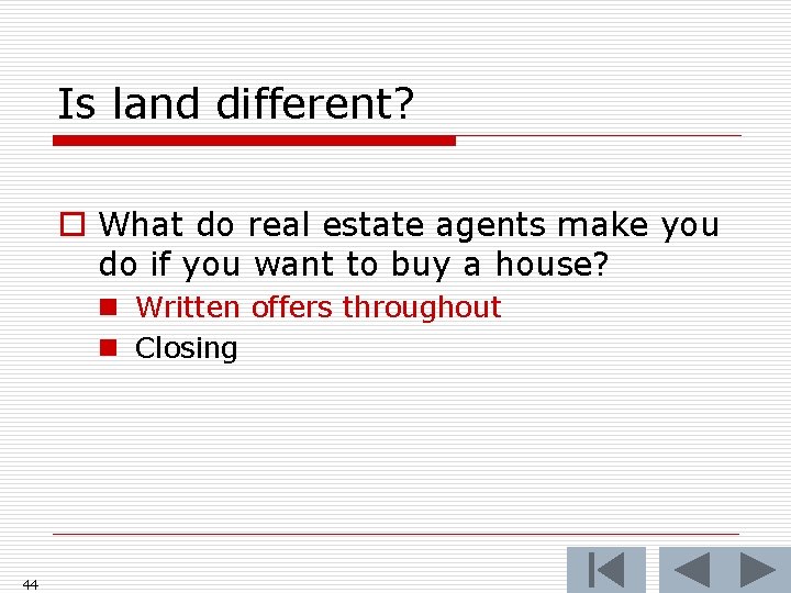 Is land different? o What do real estate agents make you do if you